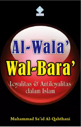 Al-Wala’ wal Bara’ Loyalitas dan Antiloyalitas dalam Islam