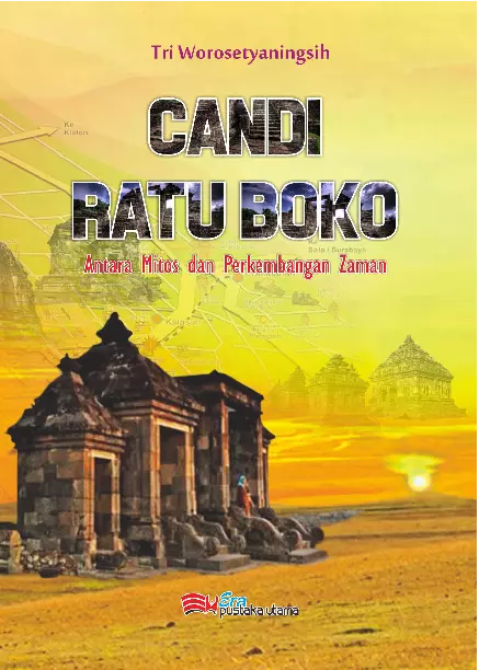 Candi Ratu Boko: antara mitos dan perkembangan zaman