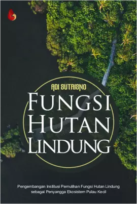 FUNGSI HUTAN LINDUNG Pengembangan Institusi Pemulihan Fungsi Hutan Lindung sebagaiPenyangga Ekosistem Pulau Kecil