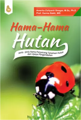 HAMA-HAMA HUTAN Jenis-jenis Hama Penyerang Tanaman Hutan dan Upaya Pengendalian