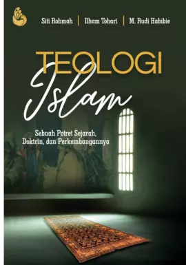 TEOLOGI ISLAM Sebuah Potret Sejarah, Doktrin, dan Perkembangannya