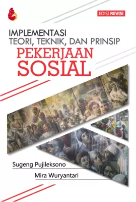 Implementasi Teori Teknik dan Prinsip Pekerjaan Sosial (Edisi Revisi)