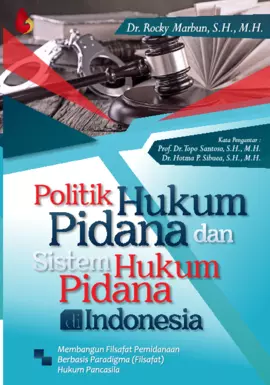 Politik Hukum Pidana dan Sistem Hukum Pidana Di Indonesia