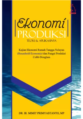 Ekonomi Produksi (Teori dan Aplikasinya) Kajian Ekonomi Rumah tangga Nelayan (Household Economic) Dan Fungsi Produksi Cobb-Douglass