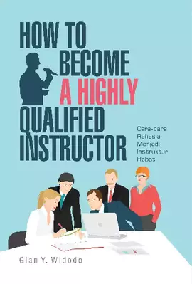 How to Become a Highly Qualified Instructor (Cara-cara Rahasia Menjadi Instruktur Hebat)