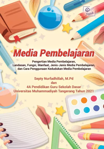 MEDIA PEMBELAJARAN Pengertian Media Pembelajaran, Landasan, Fungsi, Manfaat, Jenis-Jenis Media Pembelajaran, dan Cara Penggunaan Kedudukan Media Pembelajaran