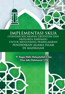 Implementasi SKUA (Standar Kecakapan Ubudiyah dan Akhlakul Karimah) untuk Menunjang Pembelajaran Pendidikan Agama Islam Di Madrasah