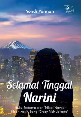 Selamat Tinggal Narini Buku Pertama dari Trilogi Novel Kisah Kasih Sang “Crazy Rich Jakarta”