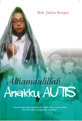 Alhamdulillah, Anakku Autis