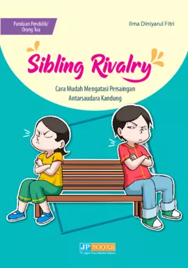 Sibling rivalry : cara mudah mengatasi persaingan anta rsaudara kandung