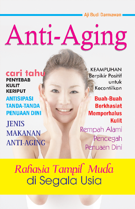 Anti - Aging Rahasia Tampil Muda Di Segala Usia