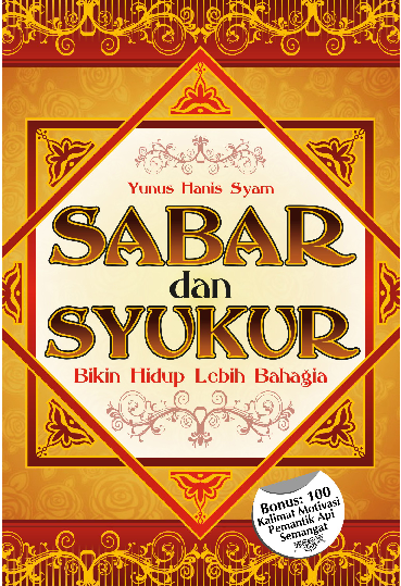 SABAR DAN SYUKUR: Bikin Hidup Lebih Bahagia