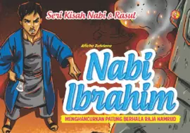 Seri Kisah Nabi & Rasul : Nabi Ibrahim