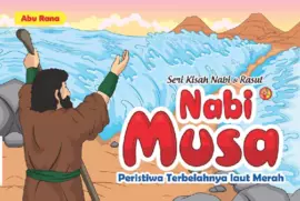 Seri Kisah Nabi & Rasul : Nabi Musa