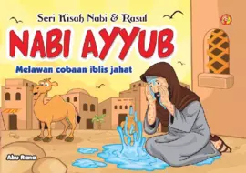 Seri Kisah Nabi & Rasul : Nabi Ayyub