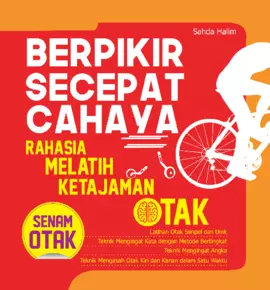 Berpikir Secepat Cahaya : Rahasia Melatih Ketajaman Otak