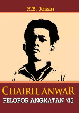 Chairil Anwar Pelopor Angkatan '45