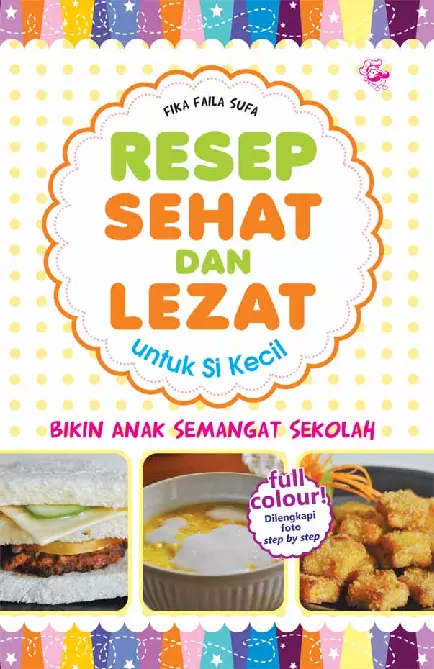 Resep Sehat dan Lezat untuk Si Kecil (Bikin Anak Semangat Sekolah)