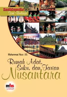 Ensiklopedia Seni Budaya Rumah Adat, Suku dan Tarian Nusantara