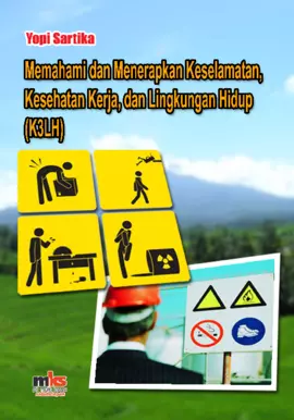 Memahami dan Menerapkan Keselamatan, Kesehatan Kerja dan Lingkungan Hidup (K3LH)