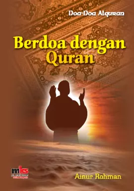 Berdo'a dengan Al Qur'an (Doa - Doa Al Quran)