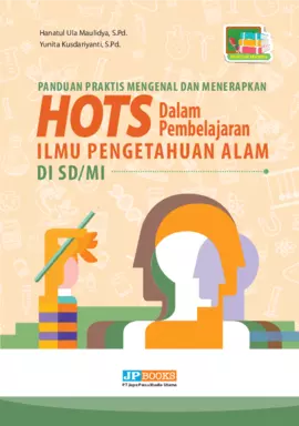 Panduan praktis mengenal dan menerapkan HOTS dalam pembelajaran IPA SD/MI