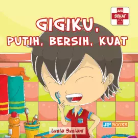 Gigiku putih, bersih, kuat