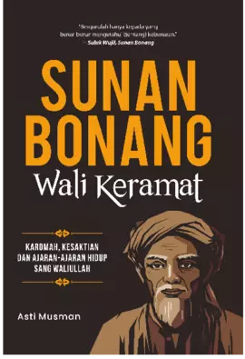 SUNAN BONANG WALI KERAMAT Karomah, Kesaktian dan Ajaran-ajaran Hidup Sang Waliullah