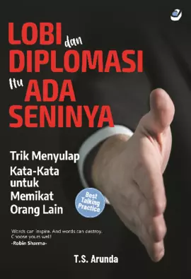 LOBI DAN DIPLOMASI ITU ADA SENINYA Trik Menyulap Kata-kata untuk Memikat Orang Lain