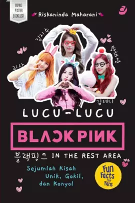 LUCU-LUCU BLACKPINK IN THE REST AREA Sejumlah Kisah Unik, Gokil, dan Konyol