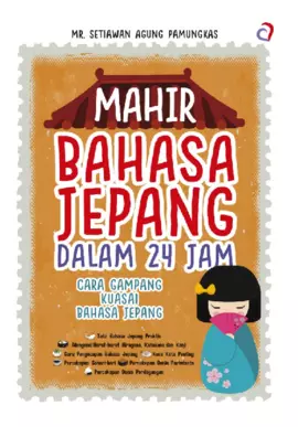 MAHIR BAHASA JEPANG DALAM 24 JAM Cara Gampang Kuasai Bahasa Jepang