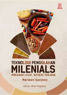 Teknologi Pengolahan Milenials - Makanan Lezat, Nutrisi Terjaga