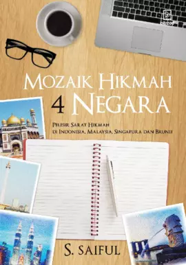 Mozaik Hikmah 4 Negara: Pelesir Sarat Hikmah di Indonesia, Malaysia, Singapura, dan Brunei