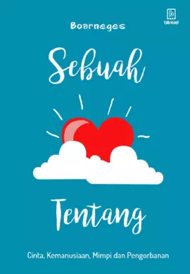 Sebuah Tentang: Cinta, Kemanusiaan, Mimpi, dan Pengorbanan