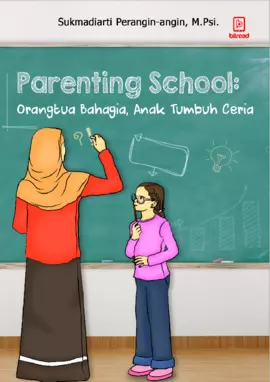 Parenting School: orangtua bahagia, anak tumbuh ceria