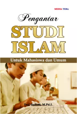 Pengantar Studi Islam untuk Mahasiswa dan Umum