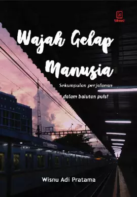 Wajah Gelap Manusia : Sekumpulan Perjalanan dalam Balutan Puisi