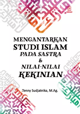 Mengantarkan Studi Islam pada Sastra & Nilai-Nilai Kekinian