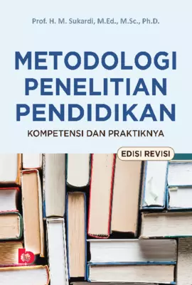 Metodologi Penelitian Pendidikan Kompetensi dan Praktiknya (Edisi Revisi)