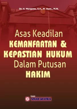 Asas Keadilan, Kemanfaatan dan Kepastian Hukum dalam Putusan Hakim