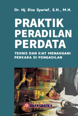 Praktik Peradilan Perdata: Teknis dan Kiat Menangani Perkara di Pengadilan