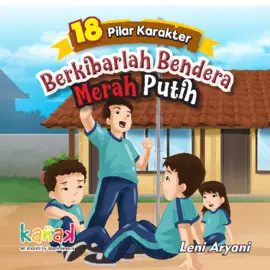 Seri 18 Pilar Karakter: Berkibarlah Bendera Merah Putih