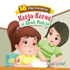 Seri 18 Pilar Karakter: Kerja Keras si Anak Manja