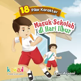 Seri 18 Pilar Karakter: Masuk Sekolah di Hari Libur