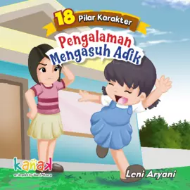 Seri 18 Pilar Karakter:  Pengalaman Mengasuh Adik