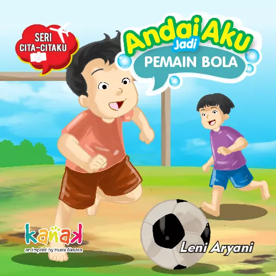 Seri Citaku-Citaku: Andai Aku Jadi Pemain Bola