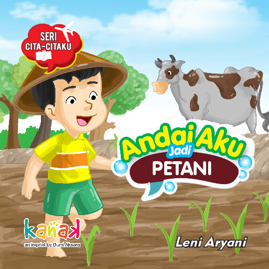 Seri Citaku-Citaku: Andai Aku Jadi Petani