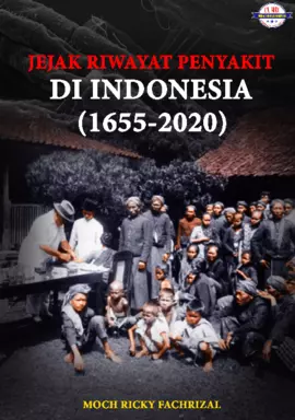 JEJAK RIWAYAT PENYAKIT DI INDONESIA (1655-2020)