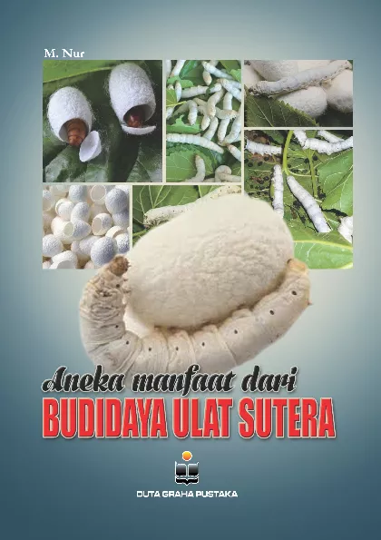 Aneka Manfaat dari Budidaya Ulat Sutera