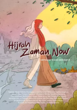 Hijrah Zaman Now: Antologi Kisah Inspiratif 